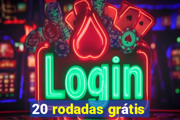 20 rodadas grátis