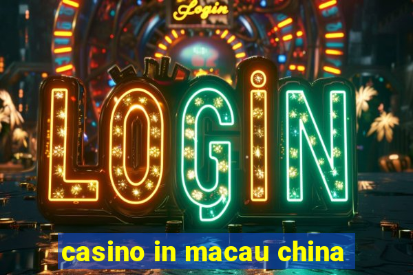 casino in macau china