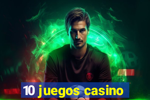 10 juegos casino