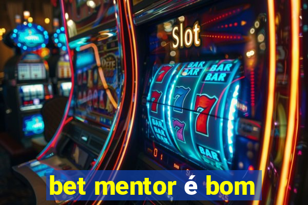 bet mentor é bom