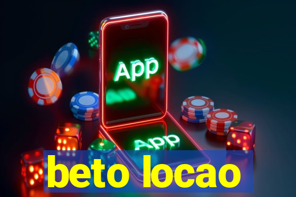 beto locao