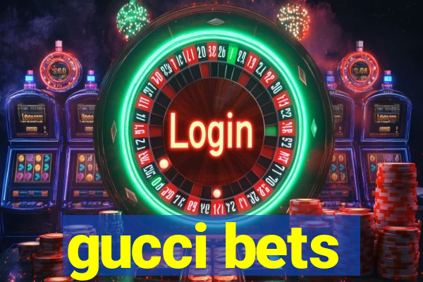 gucci bets