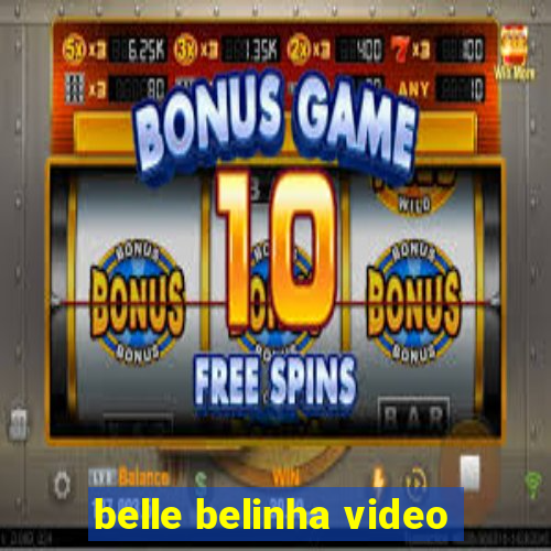 belle belinha video