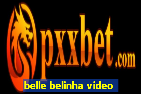 belle belinha video