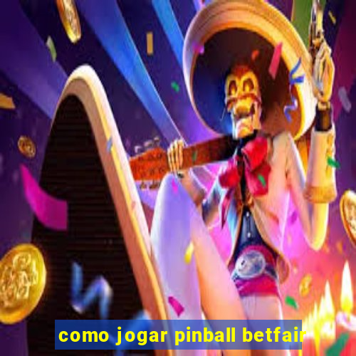 como jogar pinball betfair