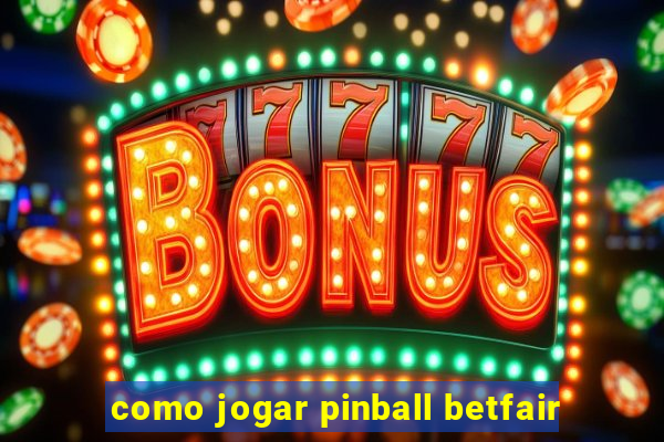 como jogar pinball betfair