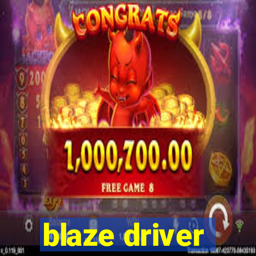 blaze driver