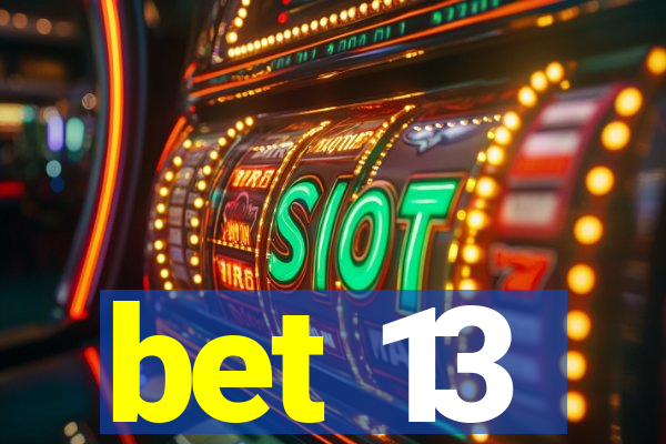 bet 13