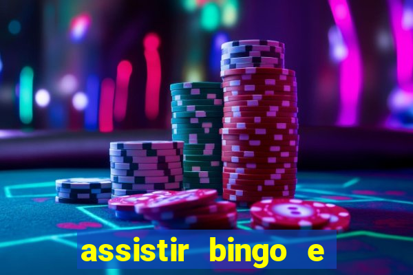 assistir bingo e rolly online grátis