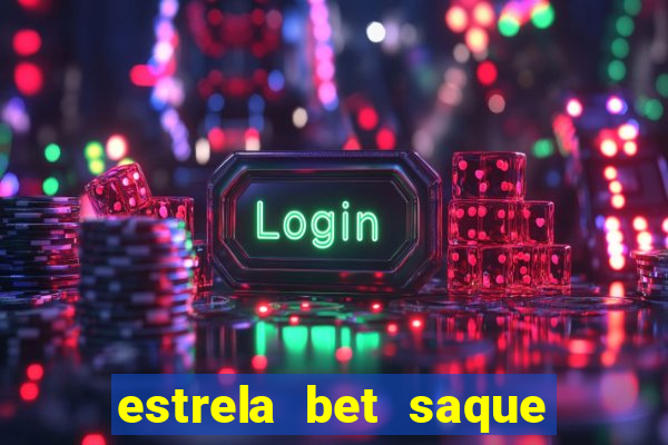 estrela bet saque por dia