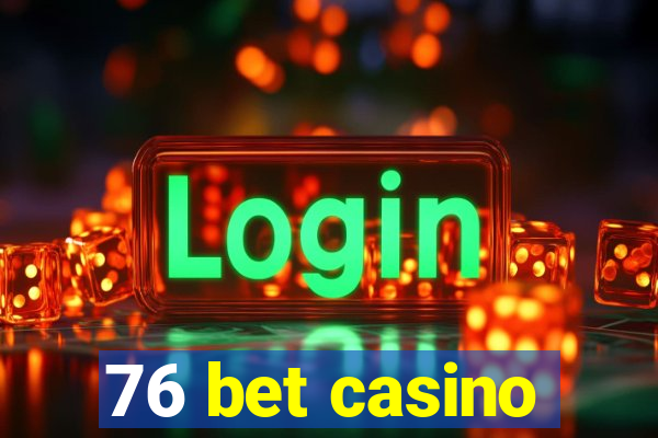 76 bet casino