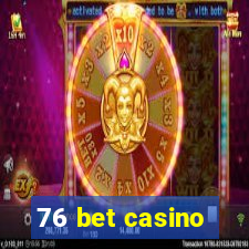 76 bet casino