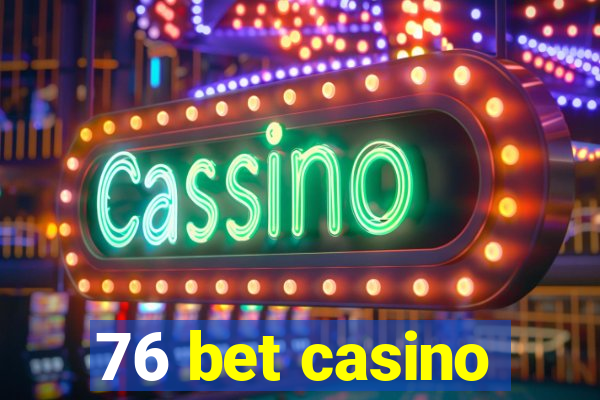 76 bet casino