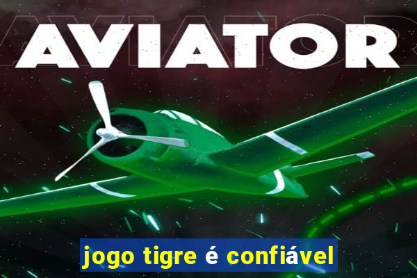 jogo tigre é confiável