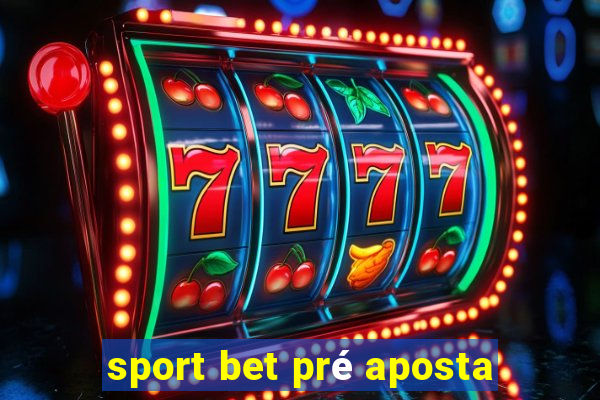 sport bet pré aposta