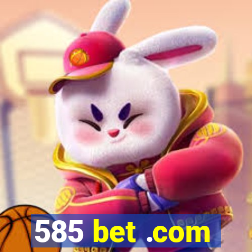 585 bet .com