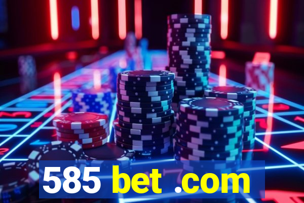 585 bet .com