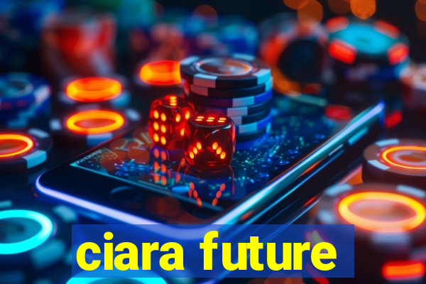 ciara future