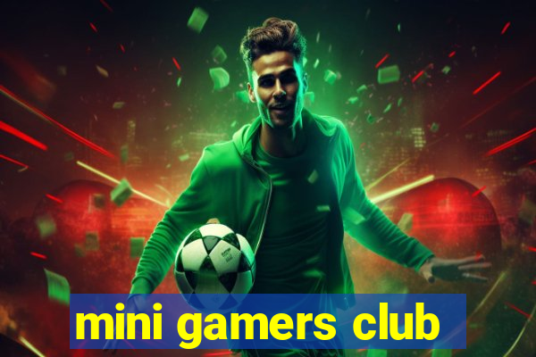 mini gamers club