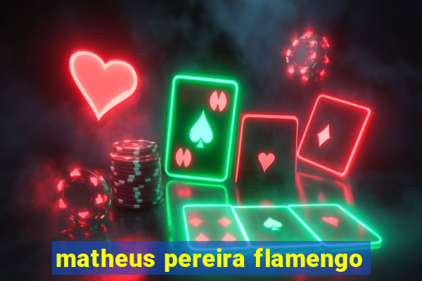 matheus pereira flamengo