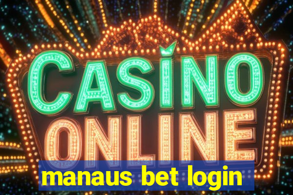 manaus bet login