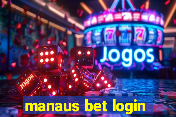 manaus bet login