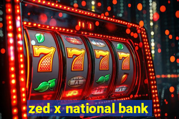 zed x national bank