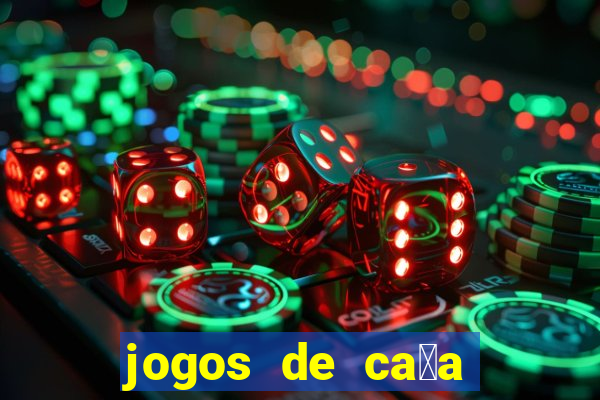 jogos de ca莽a n铆queis que paga dinheiro real