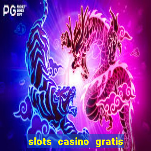 slots casino gratis sin internet 777