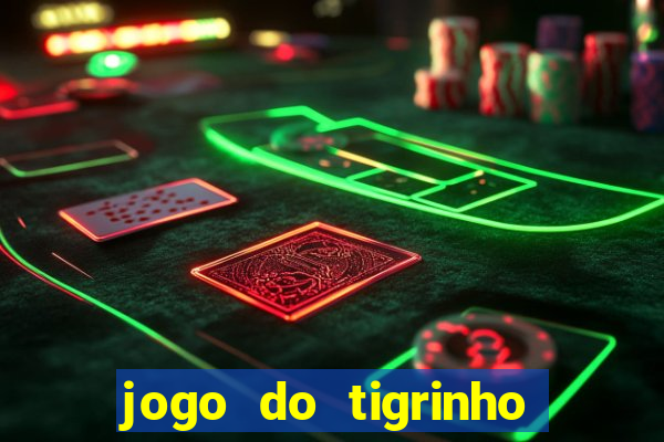 jogo do tigrinho plataforma nova