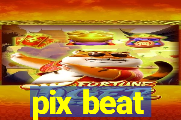 pix beat