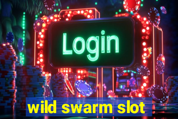 wild swarm slot