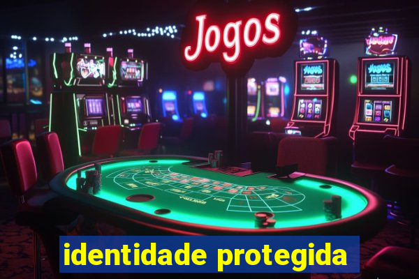 identidade protegida