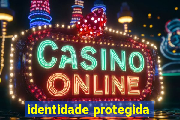 identidade protegida