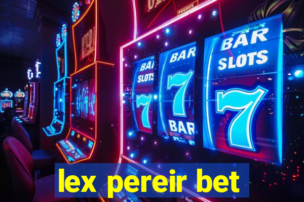 lex pereir bet