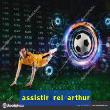 assistir rei arthur (2004 mega filmes)