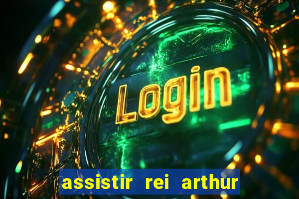 assistir rei arthur (2004 mega filmes)