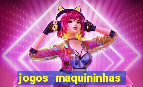 jogos maquininhas ca?a niqueis gratis