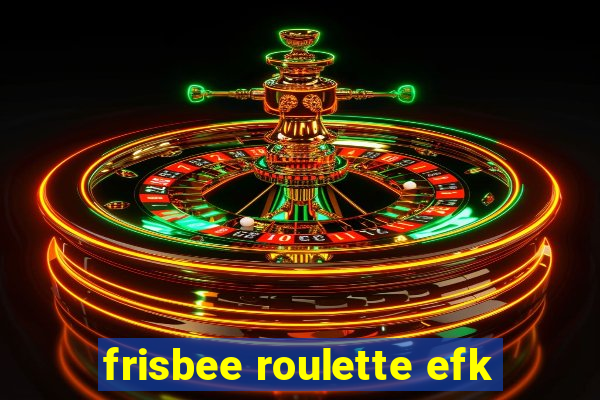 frisbee roulette efk