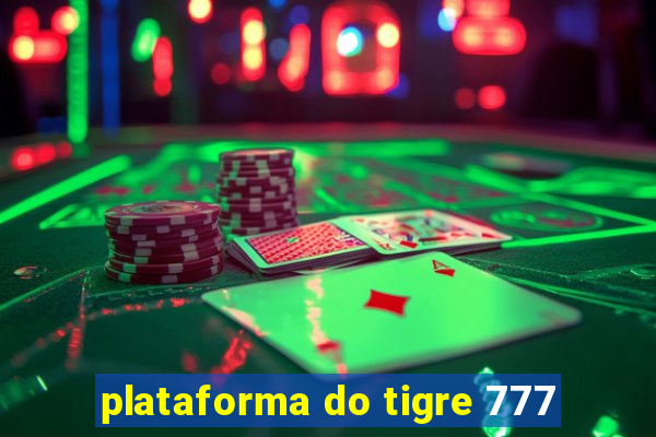 plataforma do tigre 777