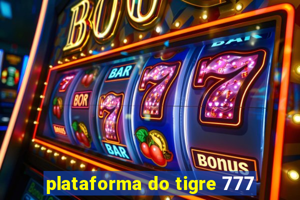 plataforma do tigre 777