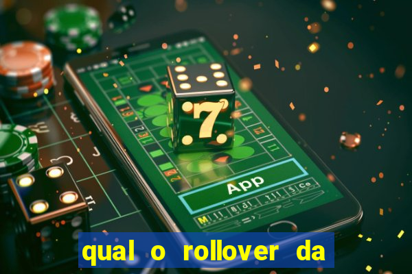 qual o rollover da estrela bet