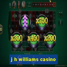 j h williams casino