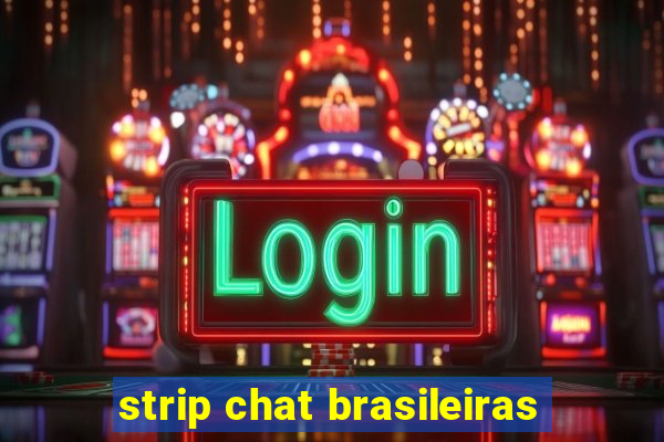 strip chat brasileiras