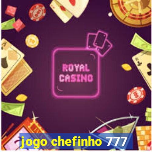 jogo chefinho 777