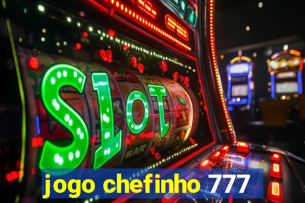 jogo chefinho 777