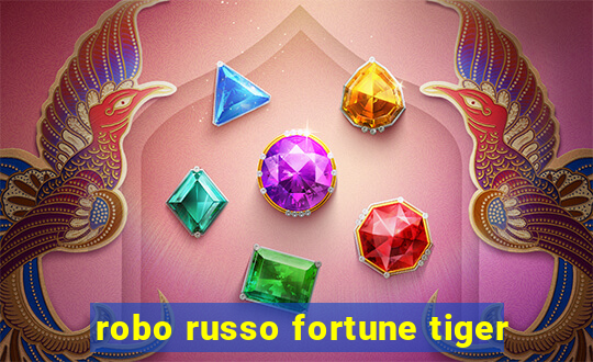 robo russo fortune tiger