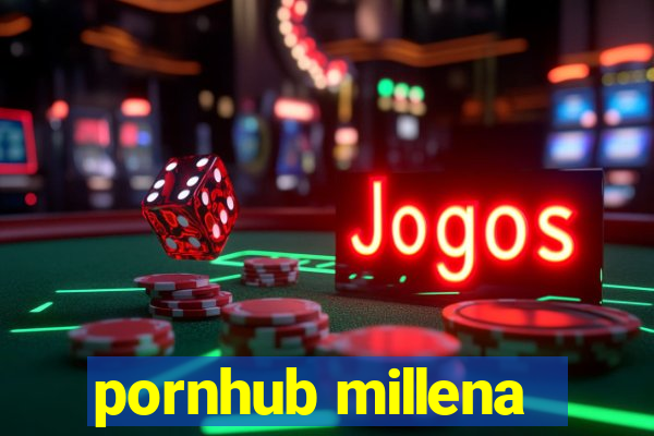 pornhub millena