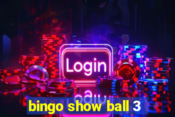 bingo show ball 3