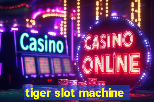 tiger slot machine